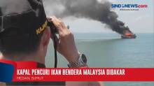 Kapal Pencuri Ikan Bendera Malaysia Dibakar dan Ditenggelamkan