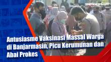 Antusiasme Vaksinasi Massal Warga di Banjarmasin, Picu Kerumunan dan Abai Prokes