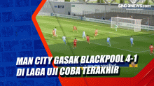 Man City Gasak Blackpool 4-1 di Laga Uji Coba Terakhir