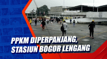 PPKM Diperpanjang, Stasiun Bogor Lengang