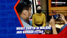 Model Cantik di Malang Jadi Korban Fetish
