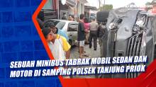 Sebuah Minibus Tabrak Mobil Sedan dan Motor di Samping Polsek Tanjung Priok