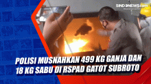 Polisi Musnahkan 499 Kg Ganja dan 18 Kg Sabu di RSPAD Gatot Subroto