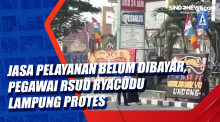 Jasa Pelayanan Belum Dibayar, Pegawai RSUD Ryacudu Lampung Protes