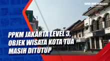 PPKM Jakarta Level 3, Objek Wisata Kota Tua Masih Ditutup