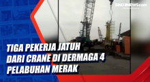 Tiga Pekerja Jatuh dari Crane di Dermaga 4 Pelabuhan Merak