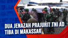 Dua jenazah prajurit TNI AD tiba di Makassar