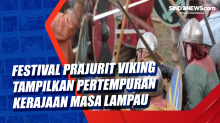 Festival Prajurit Viking Tampilkan Pertempuran Kerajaan Masa Lampau