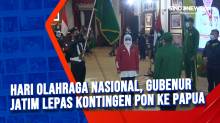 Hari Olahraga Nasional, Gubenur Jatim Lepas Kontingen Pon ke Papua