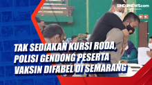 Tak Sediakan Kursi Roda, Polisi Gendong Peserta Vaksin Difabel di Semarang