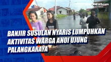 Banjir Susulan Nyaris Lumpuhkan Aktivitas Warga Anoi Ujung Palangkaraya