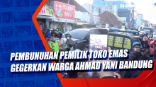 Pembunuhan Pemilik Toko Emas Gegerkan Warga Ahmad Yani Bandung