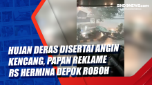 Hujan Deras Disertai Angin Kencang, Papan Reklame RS Hermina Depok Roboh