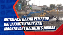 Antisipasi Banjir Pemprov DKI Jakarta Keruk Kali Mookervart Kalideres Jakbar