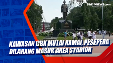 Kawasan GBK Mulai Ramai, Pesepeda Dilarang Masuk Area Stadion