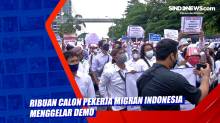 Ribuan Calon Pekerja Migran Indonesia Menggelar Demo