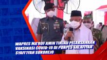 Wapres Maruf Amin Tinjau Pelaksanaan Vaksinasi Covid-19 di Ponpes Salafiyah Syafiiyah Sukorejo