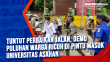 Tuntut Perbaikan Jalan, Demo Puluhan Warga Ricuh di Pintu Masuk Universitas Asahan