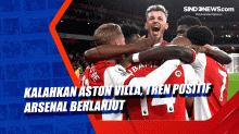 Kalahkan Aston Villa, Tren Positif Arsenal Berlanjut