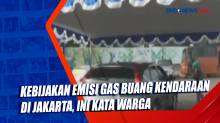 Kebijakan Emisi Gas Buang Kendaraan di Jakarta, Ini Kata Warga