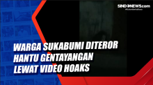 Warga Sukabumi Diteror Hantu Gentayangan Lewat Video Hoaks