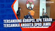 Tersandung Korupsi, KPK Tahan Tersangka Anggota DPRD Jambi