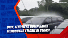 Unik, Fenomena Hujan Hanya Mengguyur 1 Mobil di Bekasi