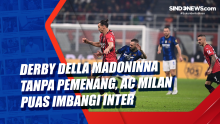 Derby della Madoninna Tanpa Pemenang, AC Milan Puas Imbangi Inter