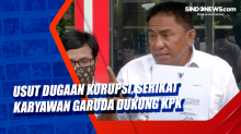 Usut Dugaan Korupsi, Serikat Karyawan Garuda Dukung KPK