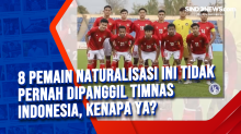 8 Pemain Naturalisasi Ini Tidak Pernah Dipanggil Timnas Indonesia, Kenapa Ya?
