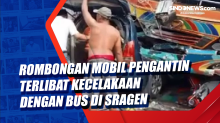 Rombongan Mobil Pengantin Terlibat Kecelakaan dengan Bus di Sragen