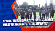 Operasi Zebra Agung 2021, Polres Gianyar Imbau Masyarakat Tertib Lalu Lintas
