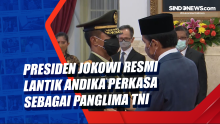Presiden Jokowi Resmi Lantik Andika Perkasa sebagai Panglima TNI