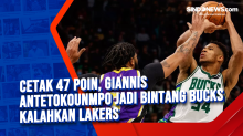 Cetak 47 Poin, Giannis Antetokounmpo Jadi Bintang Bucks Kalahkan Lakers