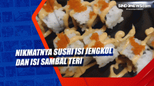 Nikmatnya Sushi Isi Jengkol dan Isi Sambal Teri