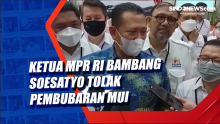 Ketua MPR RI Bambang Soesatyo Tolak Pembubaran MUI