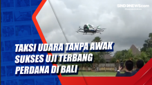 Taksi Udara Tanpa Awak Sukses Uji Terbang Perdana di Bali
