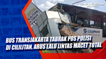 Bus Transjakarta Tabrak Pos Polisi di Cililitan, Arus Lalu Lintas Macet Total