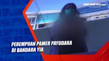 Perempuan Pamer Payudara di Bandara YIA, Polisi Buru Pemilik Akun