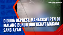 Diduga Depresi, Mahasiswi PTN di Malang Bunuh Diri Dekat Makam sang Ayah