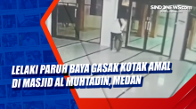 Lelaki Paruh Baya Gasak Kotak Amal di Masjid Al Muhtadin, Medan