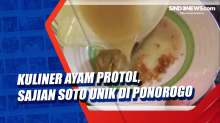 Kuliner Ayam Protol, Sajian Soto Unik di Ponorogo