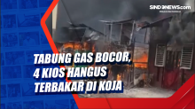 Tabung Gas Bocor, 4 Kios Hangus Terbakar di Koja
