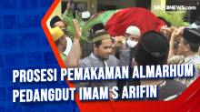 Prosesi Pemakaman Almarhum Pedangdut Imam S Arifin