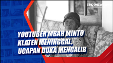 YouTuber Mbah Minto Klaten Meninggal, Ucapan Duka Mengalir