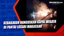 Kebakaran Hanguskan Kapal Wisata di Pantai Losari Makassar