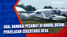 Soal Bangkai Pesawat di Bogor, Begini Penjelasan Sekertaris Desa