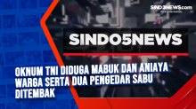 Oknum TNI Diduga Mabuk dan Aniaya Warga serta Dua Pengedar Sabu Ditembak