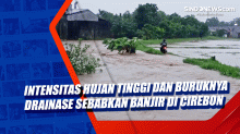 Intensitas Hujan Tinggi dan Buruknya Drainase Sebabkan Banjir di Cirebon