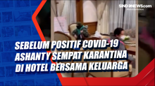 Sebelum Positif Covid-19 Ashanty Sempat Karantina Mandiri di Hotel Bersama Keluarga